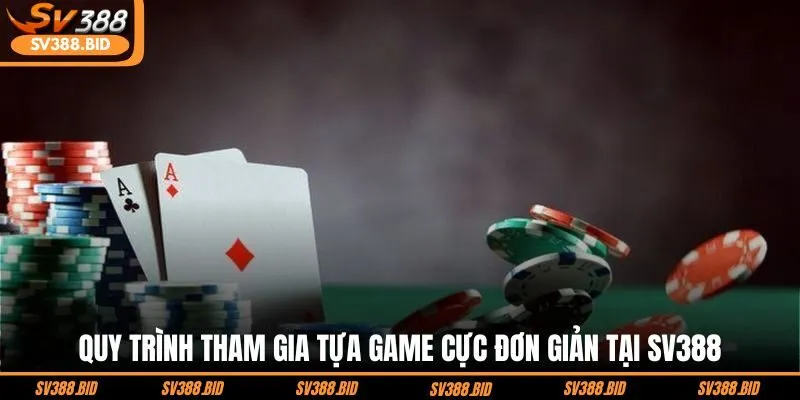 quy-trinh-tham-gia-tua-game-cuc-don-gian-tai-sv388